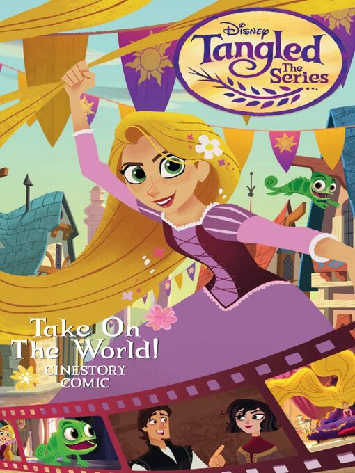 Title details for Disney Tangled: The Series: Take On the World!: Cinestory Comic by Disney Book Group, LLC - Available